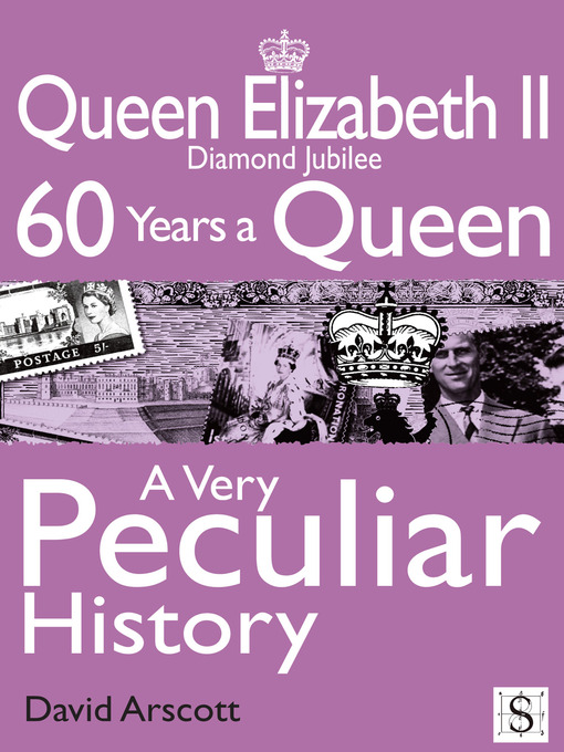 Title details for Queen Elizabeth II, A Very Peculiar History by David Arscott - Available